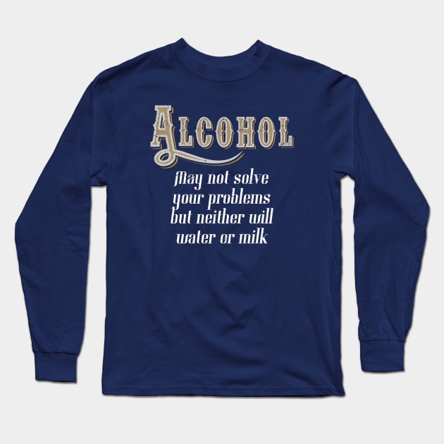 Funny Alcohol Quote Long Sleeve T-Shirt by EddieBalevo